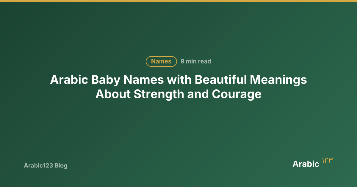 Arabic Baby Names Meaning Strength, Bravery & Courage | Arabic123