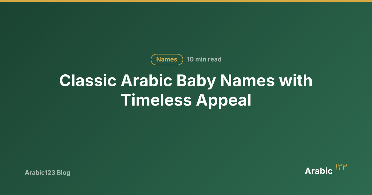 Classic Arabic Baby Names with Timeless Appeal | Arabic123